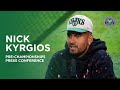 Nick Kyrgios | Pre-Championships Press Conference | Wimbledon 2023
