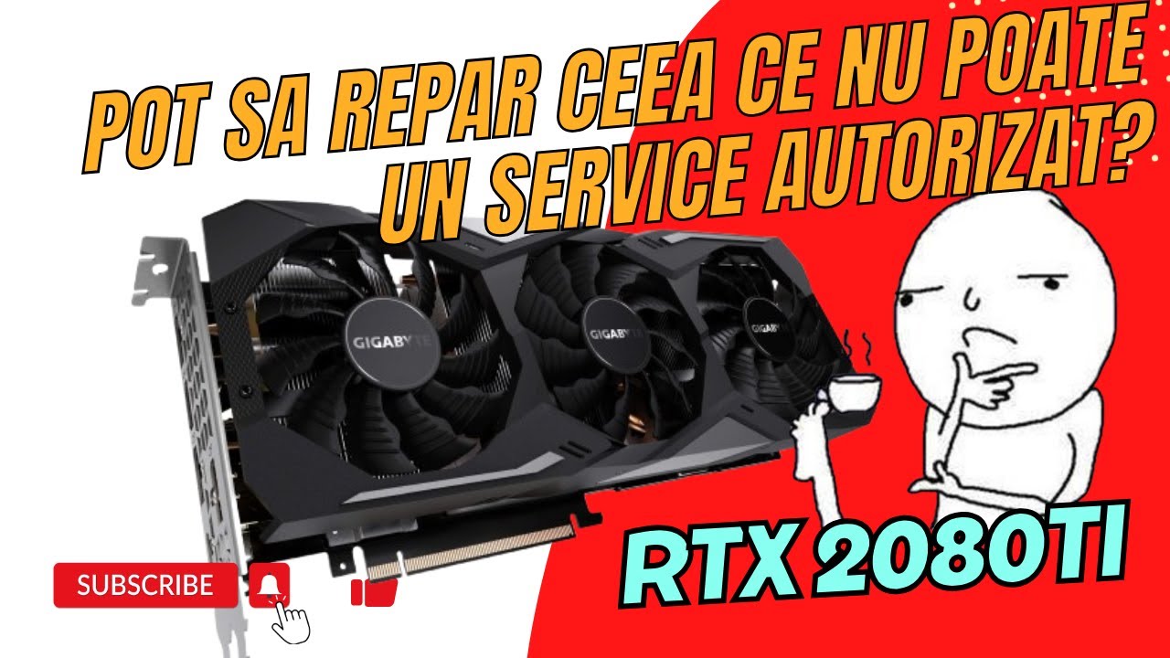 Pot sa repar ceea ce nu poate un service autorizat? Gigabyte RTX 2080TI WF