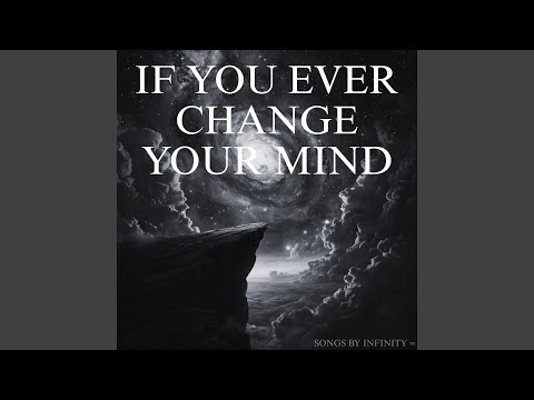 If You Ever Change Your Mind