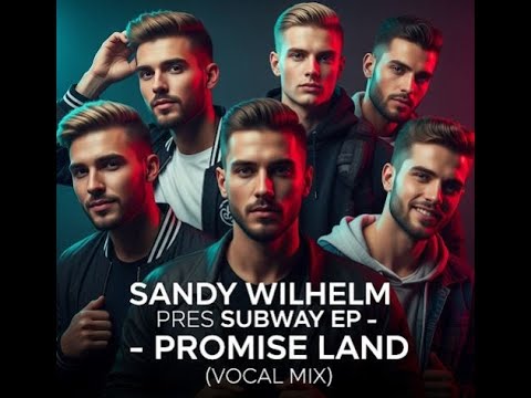 Sandy Wilhelm Pres Subway EP - Promise Land (Vocal Mix)
