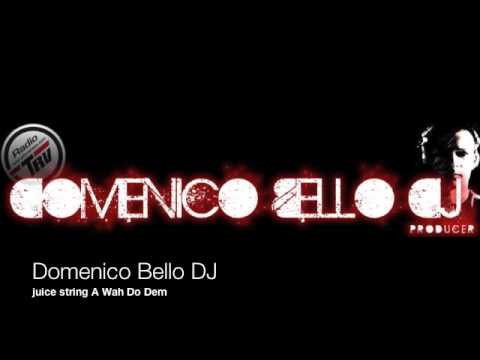 Domenico Bello DJ feat Juice String - A Wah Do Dem at  Remix , domenico + dj + house +