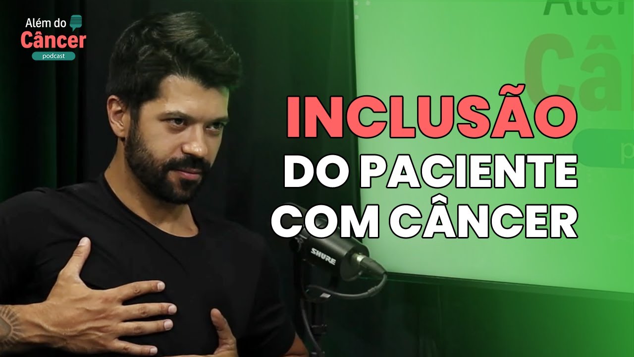 T2 EP #11  Inclusão do paciente com câncer I Tiago Chapola