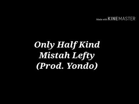 Mistah Lefty - Only half kind (Lyrics)