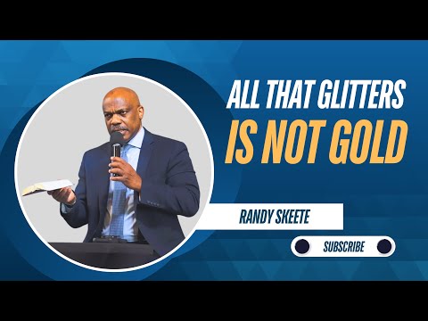 All That Glitters is Not Gold | Randy Skeete