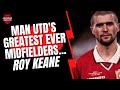 Man Utd's Greatest Ever Midfielders - Roy Keane