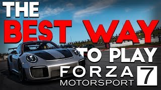THE BEST WAY TO PLAY - Forza Motorsport 7