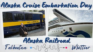 EMBARKATION DAY - 7 NIGHT ALASKA CRUISE 🚢 Alaska Railroad 🚂 and embarking Sapphire Princess 🚢