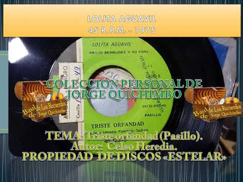 LOLITA AGUAVIL - TRISTE ORFANDAD (Pasillo) 1974
