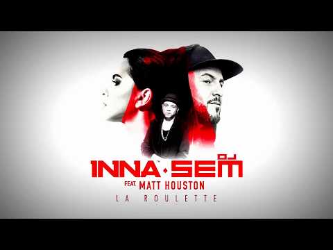 INNA - Ruleta French Version feat  Matt Houston & DJ Sem