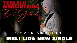 Download lagu TERLALU MENCINTAIMU - Meli LIDA [ Cover by Eva Yolanda] mp3