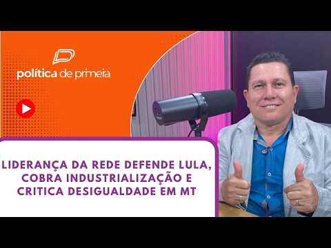 Porta-voz da Rede diz que cidades ricas do agro convivem com problemas sociais; assista o podcast Política de Primeira na íntegra