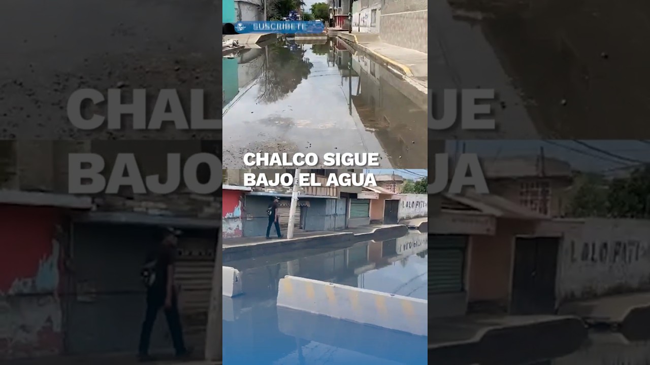 Y Chalco… sigue bajo el agua; lluvias dejaron huella en las calles de Culturas de México #shorts