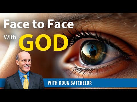 Face to face with God - Doug Batchelor