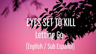 Eyes Set to Kill - Letting Go (English Lyrics / Sub Español)