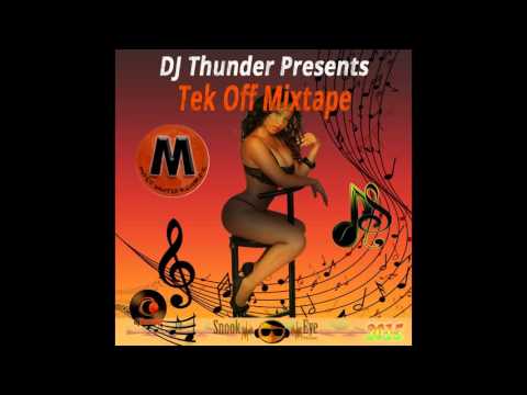 DJ Thunder - Tek Off Mixtape (Dancehall, RnB, Hip-Hop Mixtape Preview 2015)