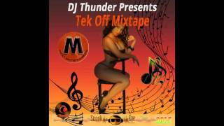 DJ Thunder - Tek Off Mixtape (Dancehall, RnB, Hip-Hop Mixtape Preview 2015)