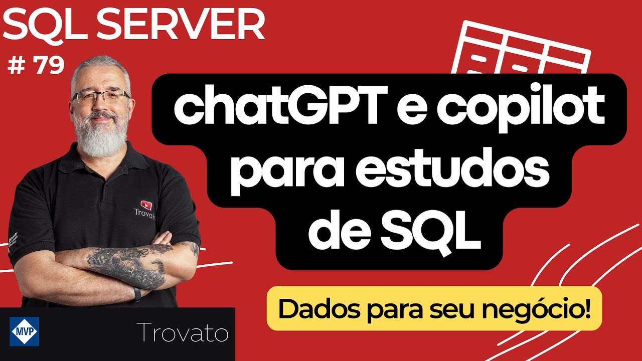 #79- SQL Server - chatGPT e Copilot para estudos de SQL.