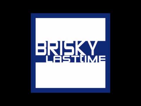 BRISKY - Last Time