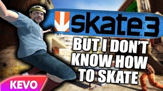 Skate 3 but I don't know how to skate
