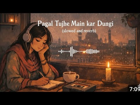 Pagal Tujhe Main Kar Dungi 💔 | Slow + Reverb | Lofi Vibes