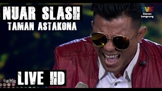 Nuar Slash - Taman Astakona (Live HD 2018)