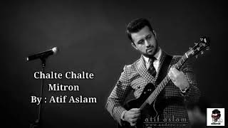 Chalte Chalte by Atif Aslam New Song 2018 | #HA