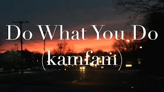 KALIN AND MYLES - Do What You Do (KAMFAM Music Video)