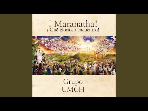 ¡Maranatha!¡Qué glorioso encuentro!