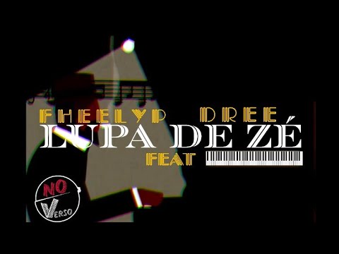 LUPA DE ZÉ - F H E E L Y P ( FEAT -  DREE)