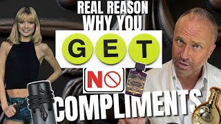 THE REAL REASON YOU GET NO COMPLIMENTS ON YOUR FRAGRANCE REVEALED