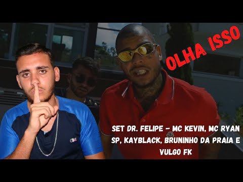 SET Dr. Felipe - MC Kevin, MC Ryan SP, KayBlack, Bruninho da Praia e Vulgo FK #react
