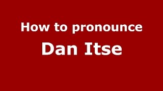 How to pronounce Dan Itse