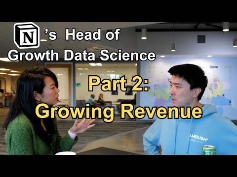 How to grow DAU and Revenue? | Head of Notion Growth Data Science, Part 2