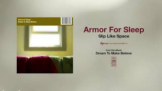 Armor For Sleep &quot;Slip Like Space&quot;