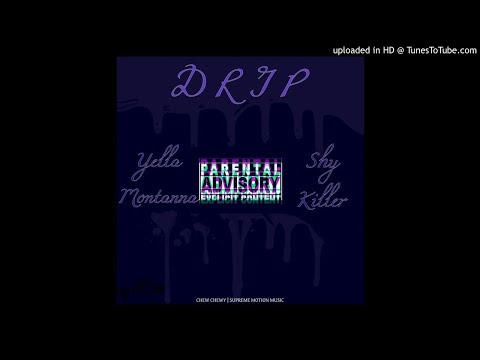YELLA MONTANNA  & SHY KILLER - DRIP