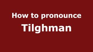 How to pronounce Tilghman