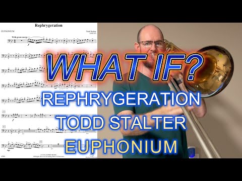 What If? Rephrygeration - Todd Stalter (Euphonium B.C.)