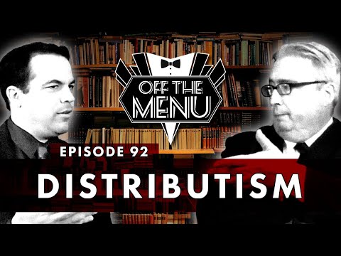 Off the Menu: Episode 92 - Distributism & More!