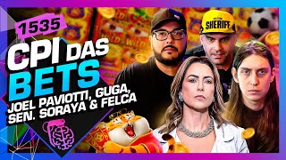 CPI DAS BETS: JOEL PAVIOTTI, GUGA, SORAYA THRONICKE E FELCA - Inteligência Ltda. Podcast #1535