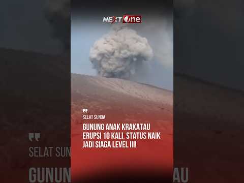 Gunung Anak Krakatau Erupsi 10 Kali, Status Naik Jadi Siaga Level III! #nextone #news #hotnews