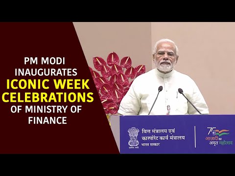 PM Modi Inaugurates Iconic Week Celebrations of Ministry of Finance | PMO
