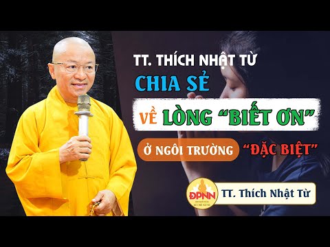 TT. Nhật Từ chia sẻ về lòng &amp;quot;Biết ơn&amp;quot; ở ngôi trường đặc biệt 