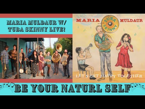 Maria Muldaur with Tuba Skinny - Be Your Natural Self Live!