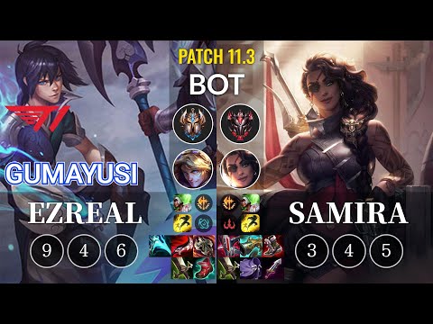 T1 Gumayusi Ezreal vs Samira Bot - KR Patch 11.3