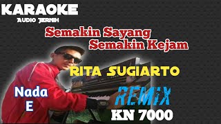 Download lagu Semakin Sayang Semakin Kejam Rita S Karaoke Remix KN 7000 ||Nada E #semakinsayangsemakinkejam mp3