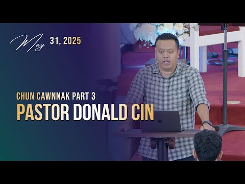 Pastor Donald Cin || Chun Cawnnak Part 3