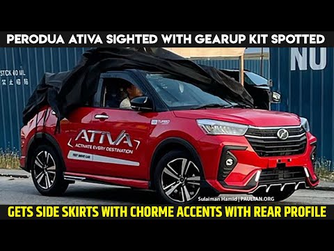 Perodua Ativa With GearUp Kit Spotted | 2021 Perodua Ativa Turbo SUV With GearUp Kit - First Look