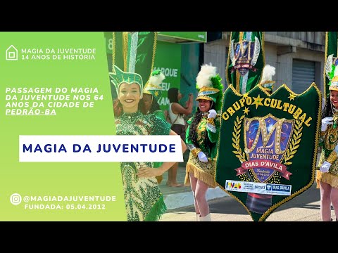PASSAGEM DO MAGIA DA JUVENTUDE NOS 64 ANOS DA CIDADE DE PEDRÃO - BA