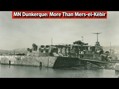 MN Dunkerque: Did More Than be "Destroyed" at Mers-el-Kébir