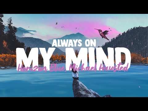 Horizon Blue & Michael Hausted - Always On My Mind (Lyrics)
